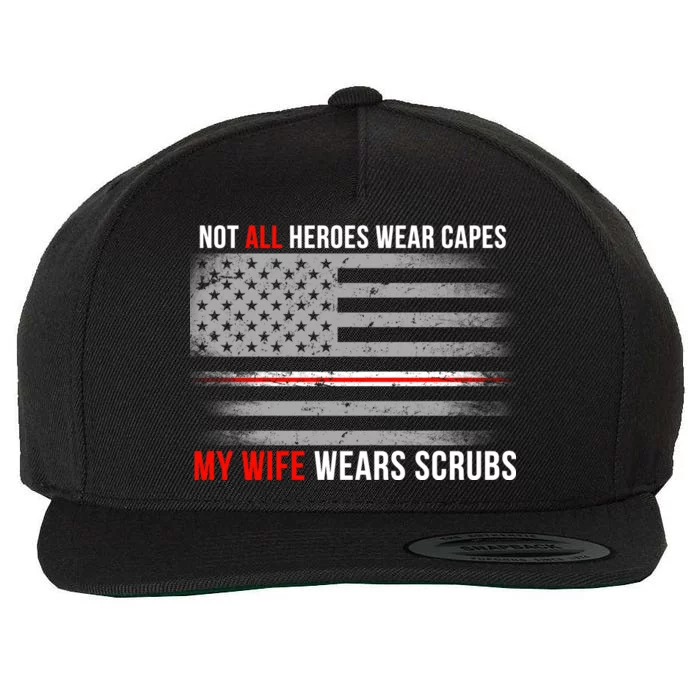 Not All Heroes Wear Capes My Wife Wears Scrubs Wool Snapback Cap