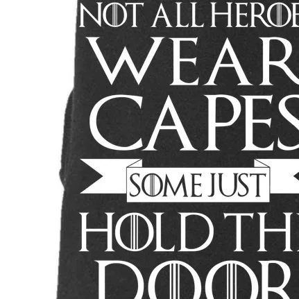 Not All Heroes Wear Capes Some Just Hold The Door Doggie 3-End Fleece Hoodie