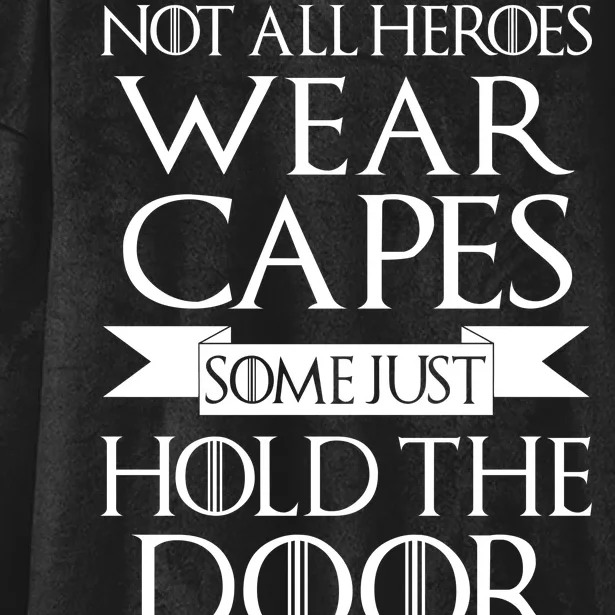 Not All Heroes Wear Capes Some Just Hold The Door Hooded Wearable Blanket