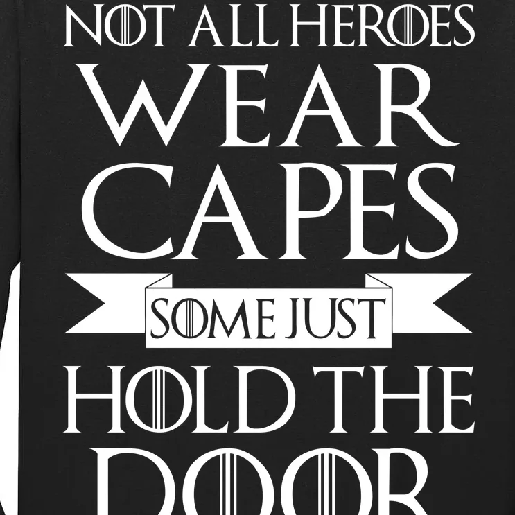 Not All Heroes Wear Capes Some Just Hold The Door Tall Long Sleeve T-Shirt