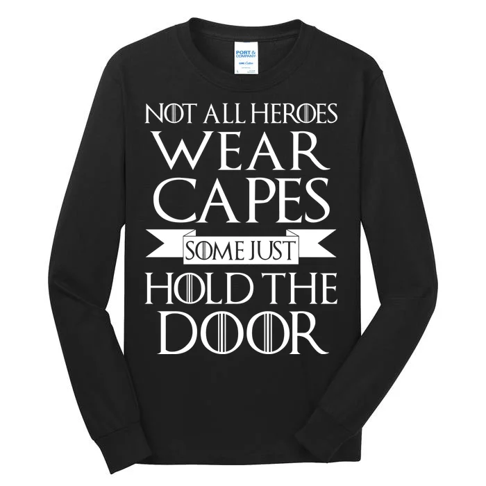 Not All Heroes Wear Capes Some Just Hold The Door Tall Long Sleeve T-Shirt