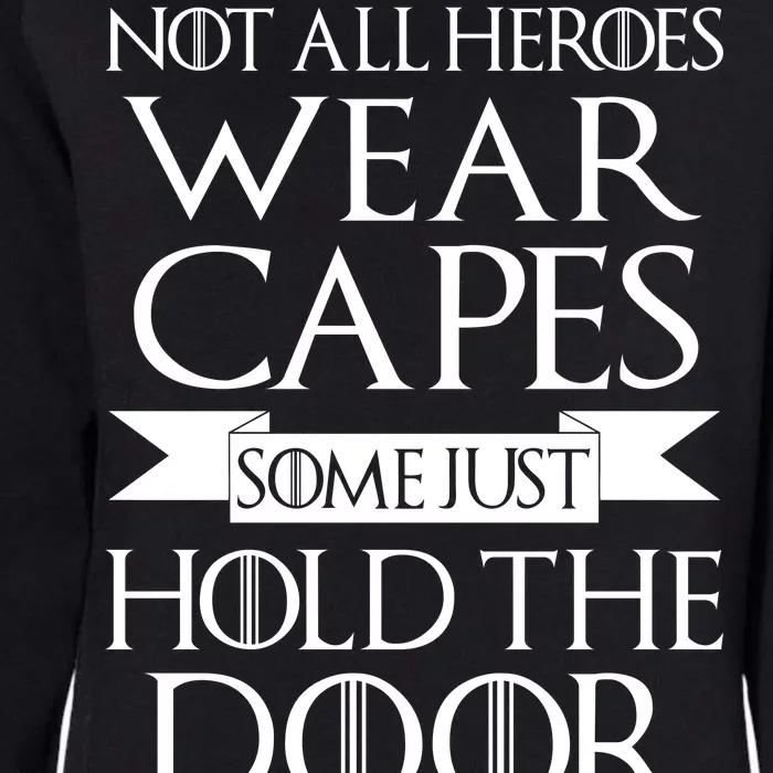 Not All Heroes Wear Capes Some Just Hold The Door Womens California Wash Sweatshirt