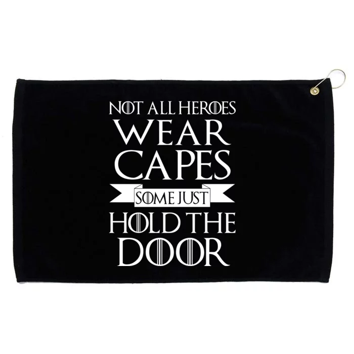 Not All Heroes Wear Capes Some Just Hold The Door Grommeted Golf Towel