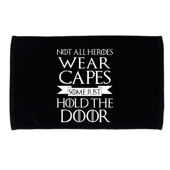 Not All Heroes Wear Capes Some Just Hold The Door Microfiber Hand Towel