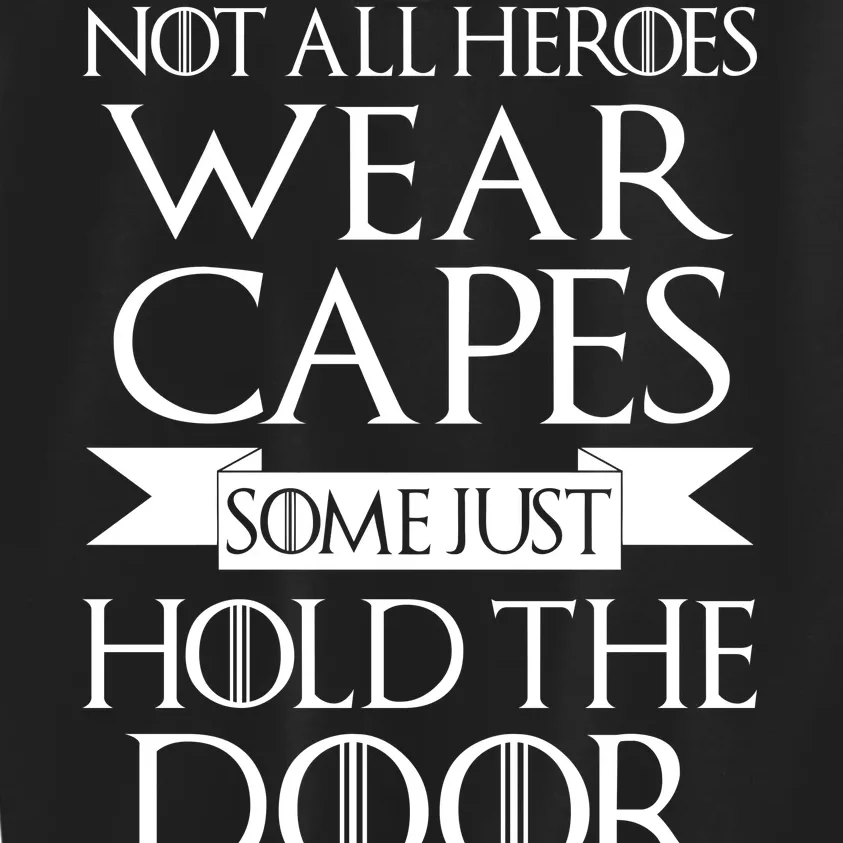 Not All Heroes Wear Capes Some Just Hold The Door Kids Sweatshirt