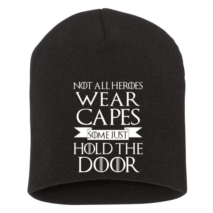 Not All Heroes Wear Capes Some Just Hold The Door Short Acrylic Beanie