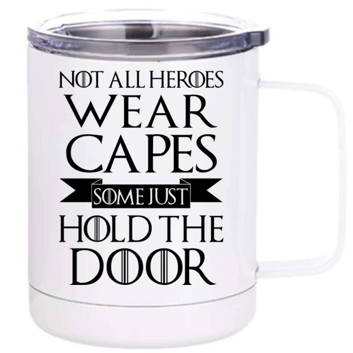 Not All Heroes Wear Capes Some Just Hold The Door Front & Back 12oz Stainless Steel Tumbler Cup