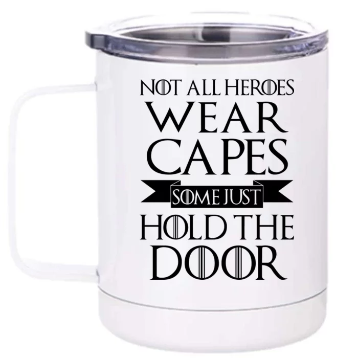 Not All Heroes Wear Capes Some Just Hold The Door Front & Back 12oz Stainless Steel Tumbler Cup