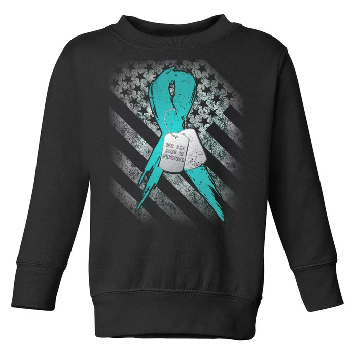 Not All Pain is Physical PTSD Awareness Toddler Sweatshirt