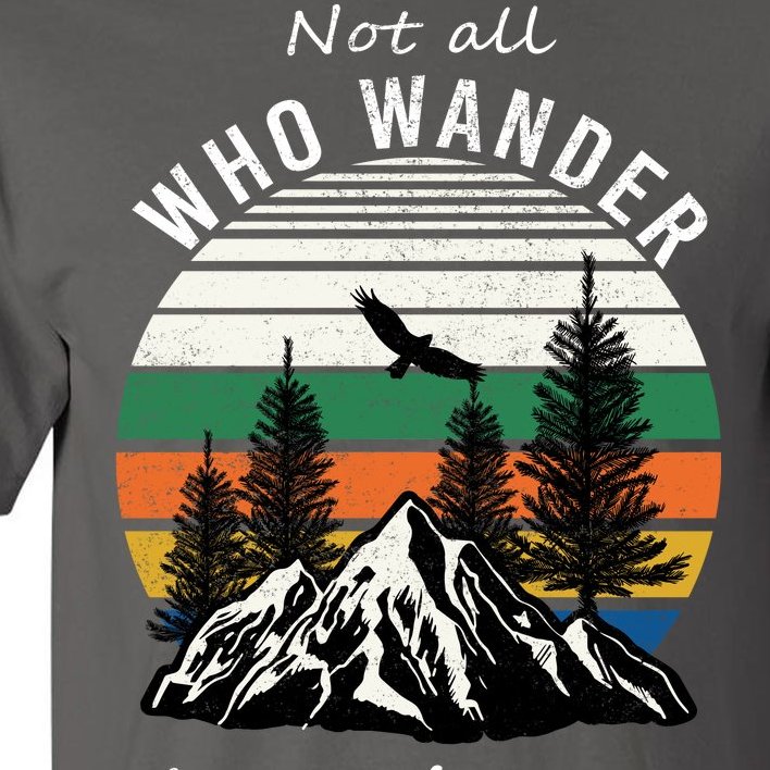 Not All Who Wander Are Lost Tall T-Shirt