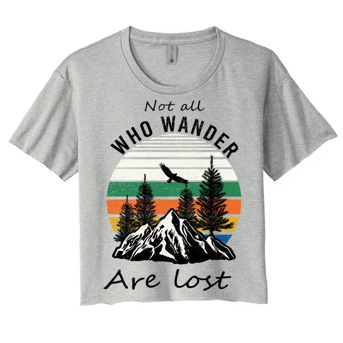 Not All Who Wander Are Lost Women's Crop Top Tee