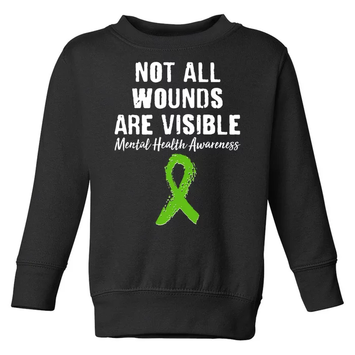 Not All Wounds Are Visible Mental Health Awareness Toddler Sweatshirt