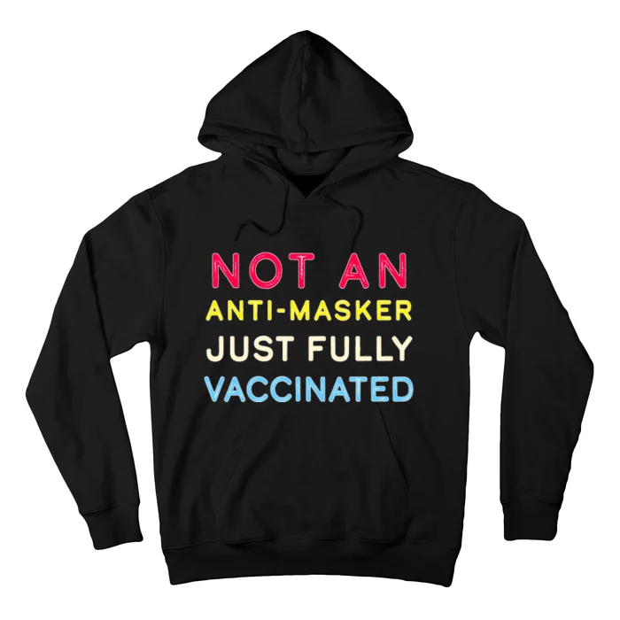 Not An Anti-Masker Just Vaccinated Hoodie