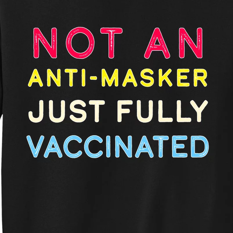 Not An Anti-Masker Just Vaccinated Sweatshirt