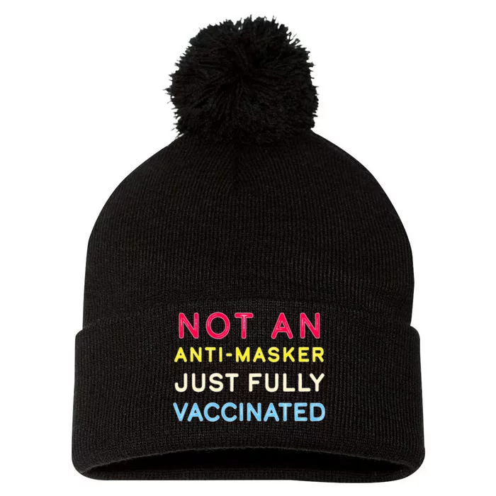 Not An Anti-Masker Just Vaccinated Pom Pom 12in Knit Beanie