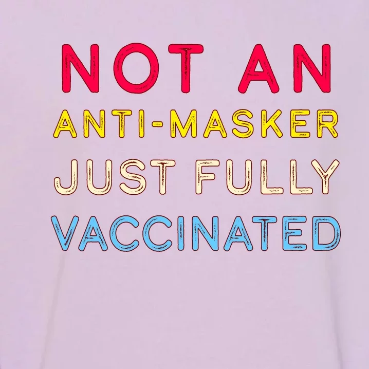 Not An Anti-Masker Just Vaccinated Garment-Dyed Sweatshirt