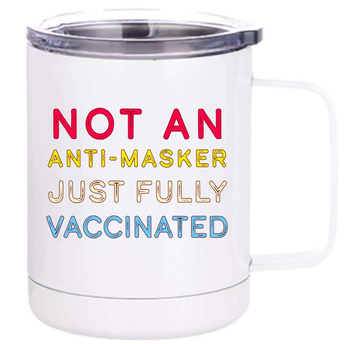 Not An Anti-Masker Just Vaccinated Front & Back 12oz Stainless Steel Tumbler Cup