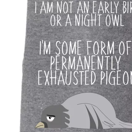 Not An Early Bird Night Owl I'm Some Form Of Permanently Exhausted Pigeon Doggie 3-End Fleece Hoodie