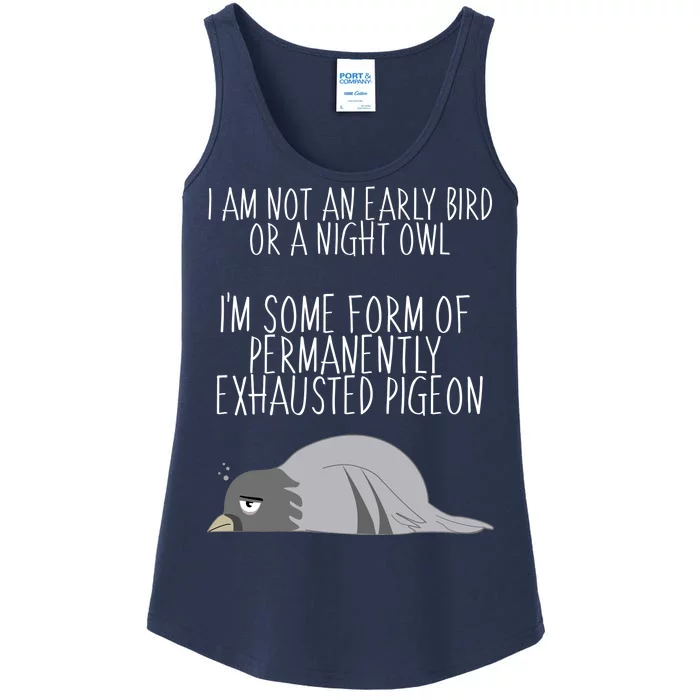 Not An Early Bird Night Owl I'm Some Form Of Permanently Exhausted Pigeon Ladies Essential Tank