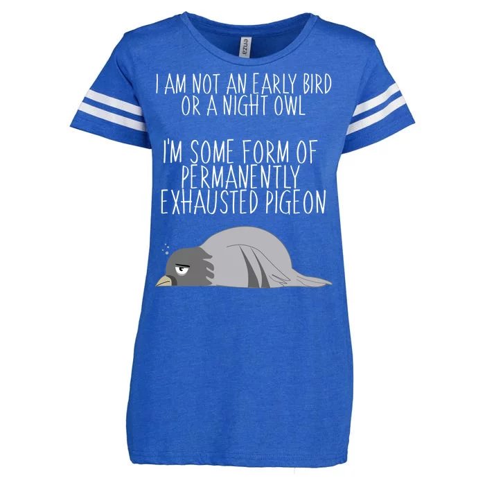 Not An Early Bird Night Owl I'm Some Form Of Permanently Exhausted Pigeon Enza Ladies Jersey Football T-Shirt