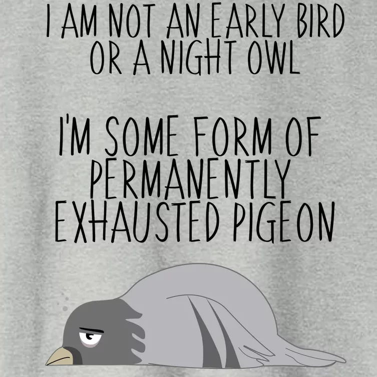 Not An Early Bird Night Owl I'm Some Form Of Permanently Exhausted Pigeon Women's Crop Top Tee