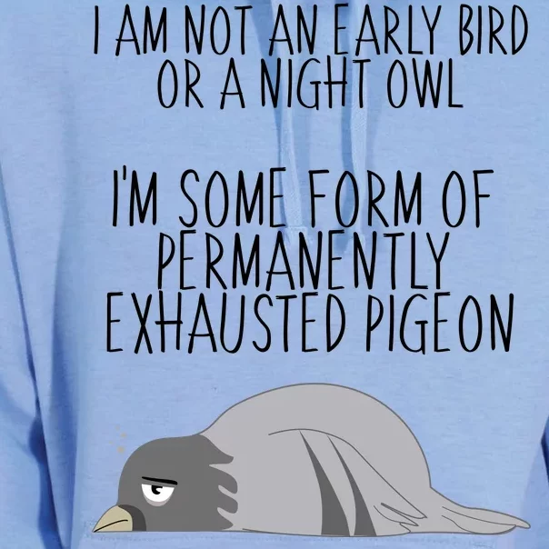 Not An Early Bird Night Owl I'm Some Form Of Permanently Exhausted Pigeon Unisex Surf Hoodie