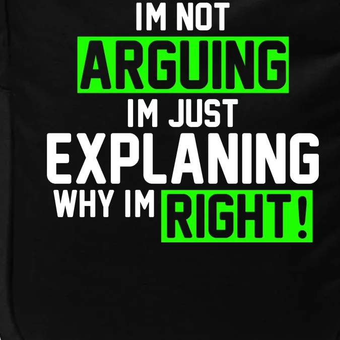 Not Arguing Explaining Why I'm Right Funny Meme Impact Tech Backpack