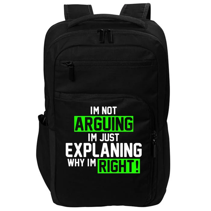 Not Arguing Explaining Why I'm Right Funny Meme Impact Tech Backpack