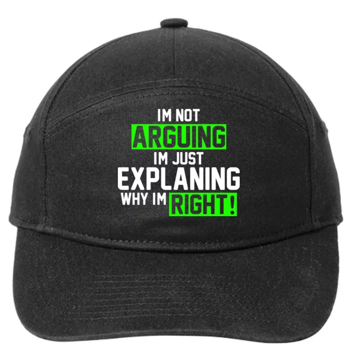 Not Arguing Explaining Why I'm Right Funny Meme 7-Panel Snapback Hat