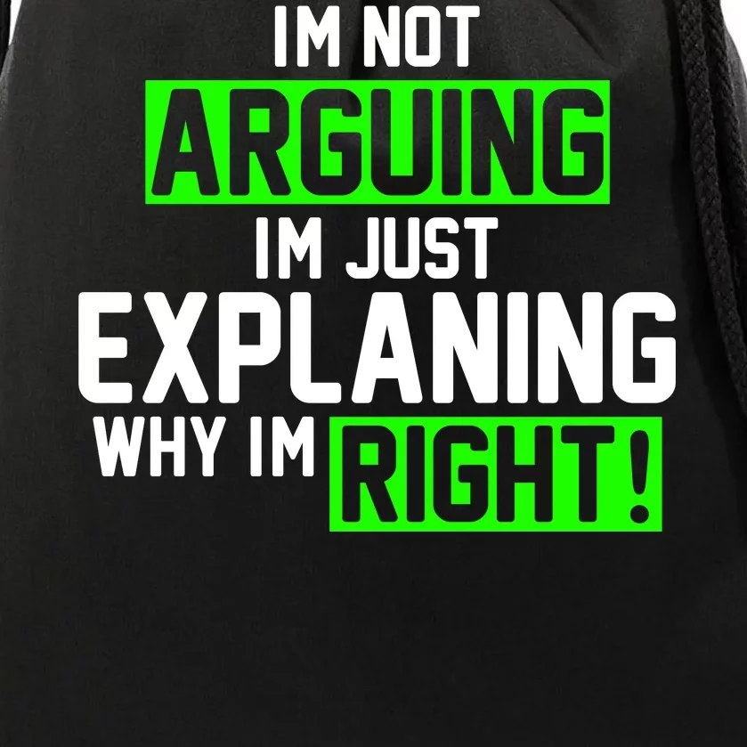 Not Arguing Explaining Why I'm Right Funny Meme Drawstring Bag