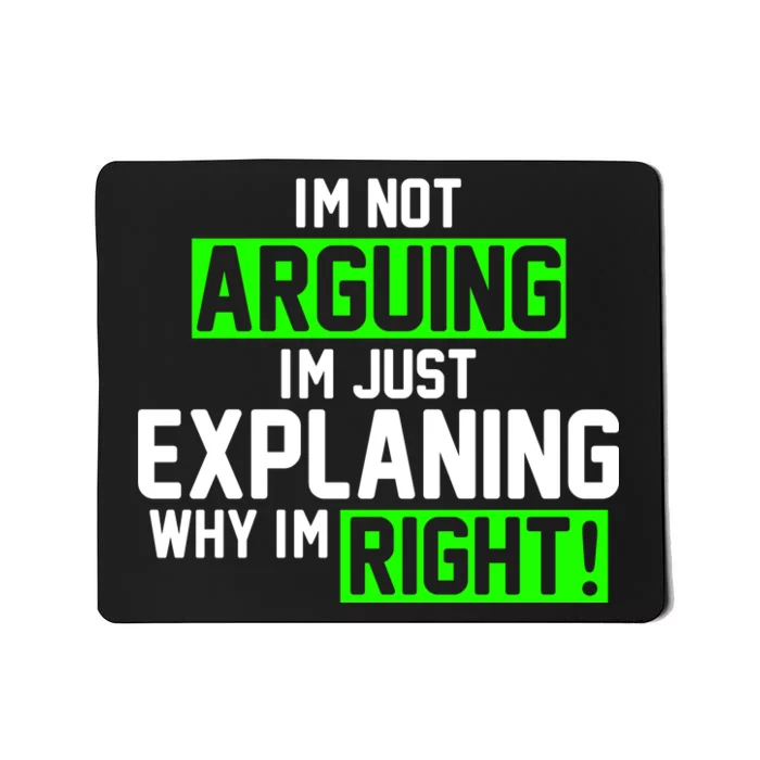 Not Arguing Explaining Why I'm Right Funny Meme Mousepad