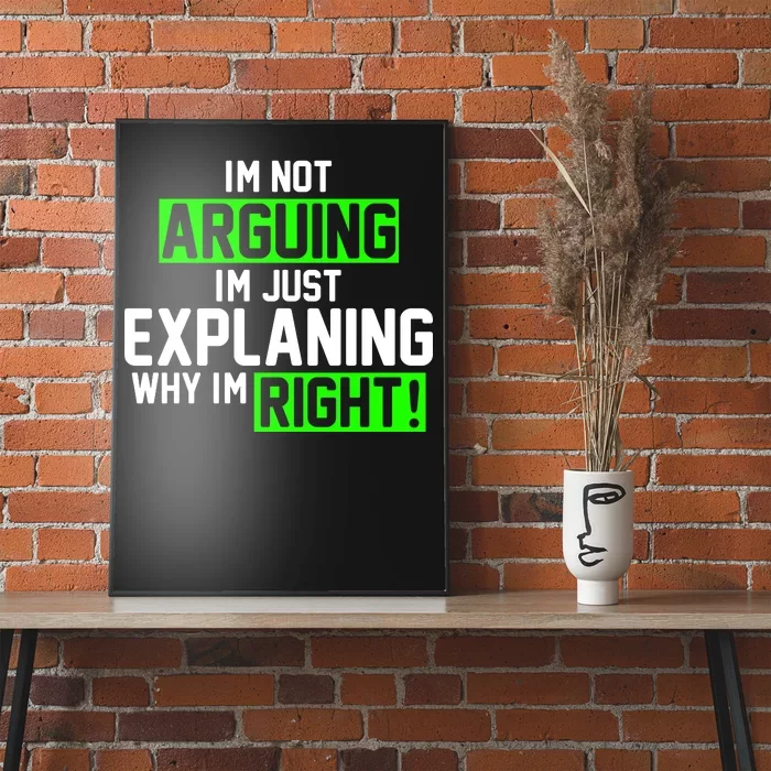 Not Arguing Explaining Why I'm Right Funny Meme Poster