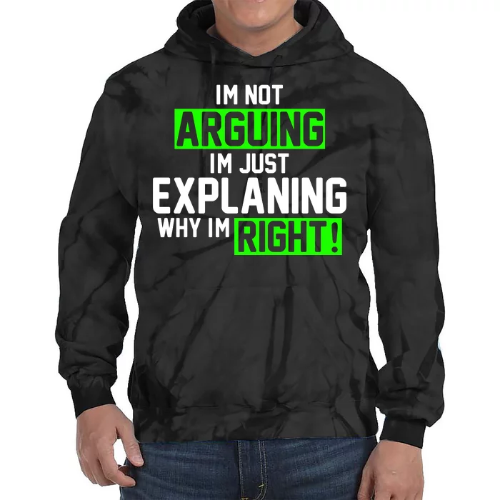 Not Arguing Explaining Why I'm Right Funny Meme Tie Dye Hoodie