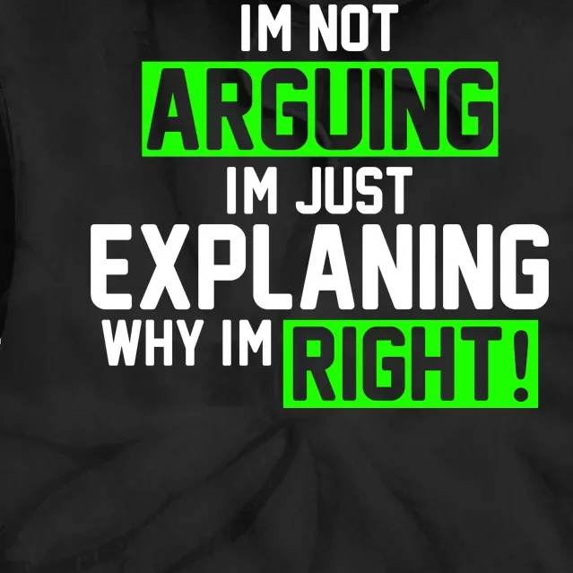 Not Arguing Explaining Why I'm Right Funny Meme Tie Dye Hoodie