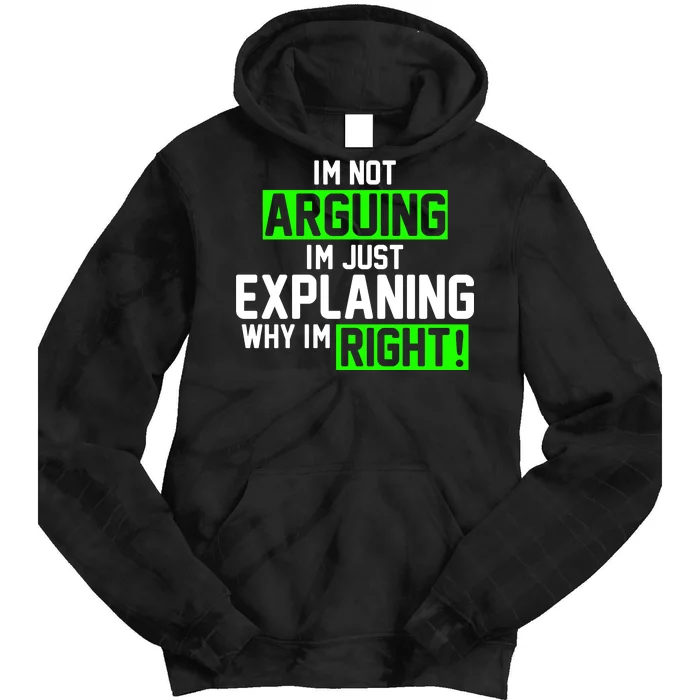 Not Arguing Explaining Why I'm Right Funny Meme Tie Dye Hoodie