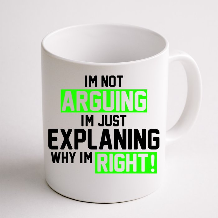 Not Arguing Explaining Why I'm Right Funny Meme Front & Back Coffee Mug