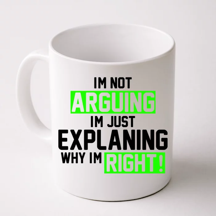 Not Arguing Explaining Why I'm Right Funny Meme Front & Back Coffee Mug