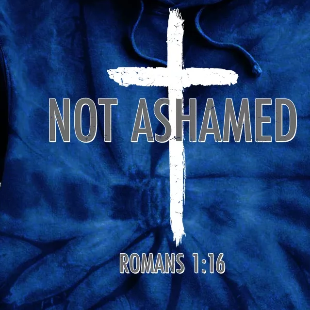 Not Ashamed Romans 1:16 Tie Dye Hoodie