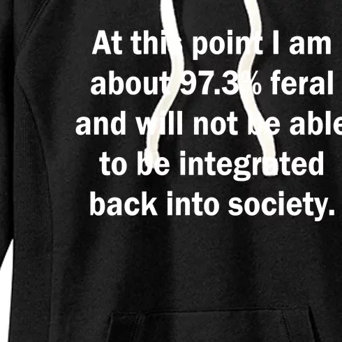 Not Be Integrated Back Into Society Funny Feral Women's Fleece Hoodie