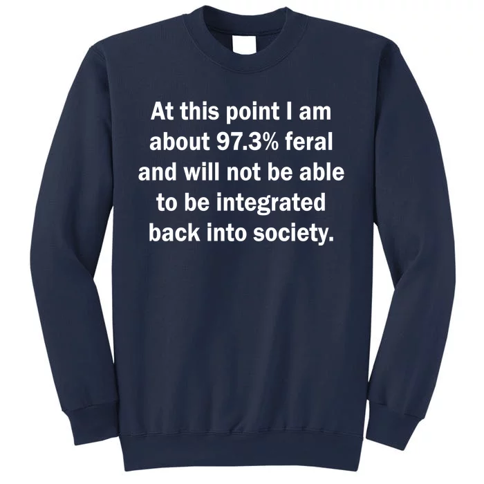 Not Be Integrated Back Into Society Funny Feral Sweatshirt