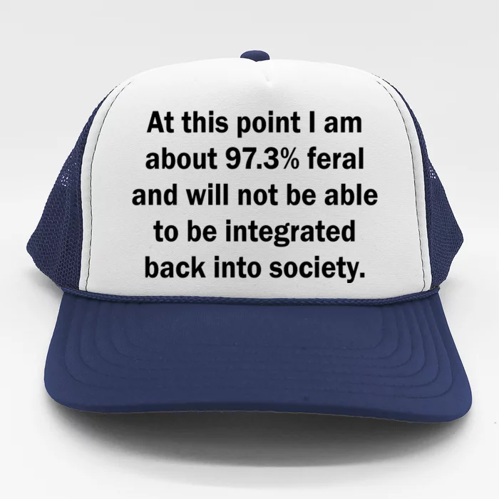 Not Be Integrated Back Into Society Funny Feral Trucker Hat