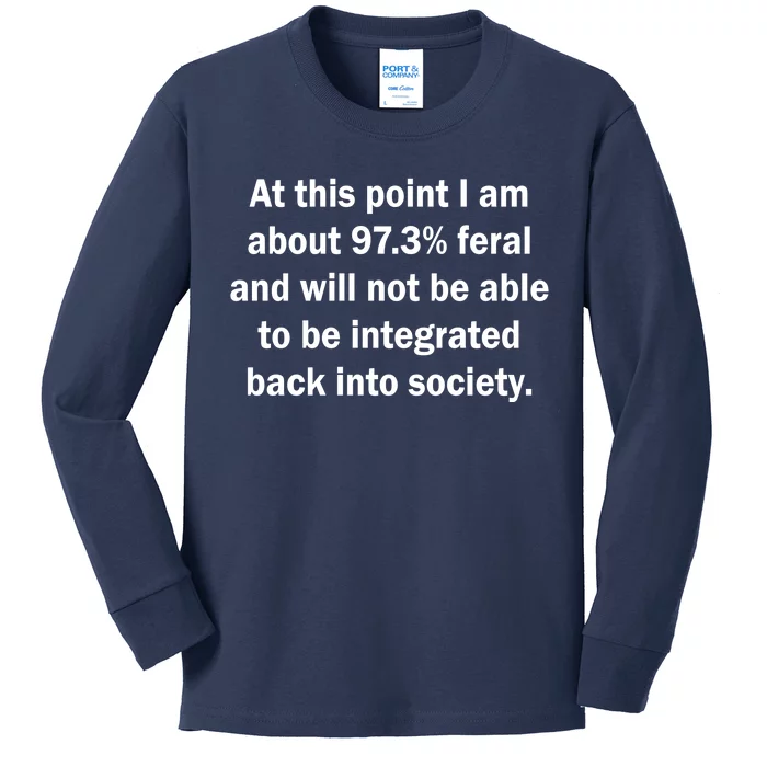 Not Be Integrated Back Into Society Funny Feral Kids Long Sleeve Shirt