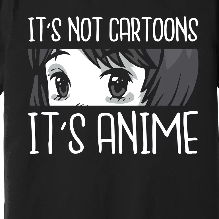 Not Cartoons It's Anime Premium T-Shirt