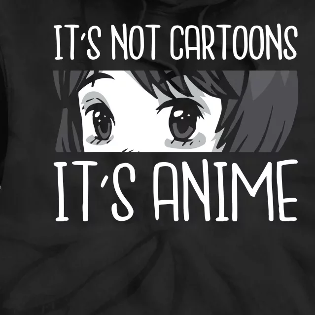 Not Cartoons It's Anime Tie Dye Hoodie