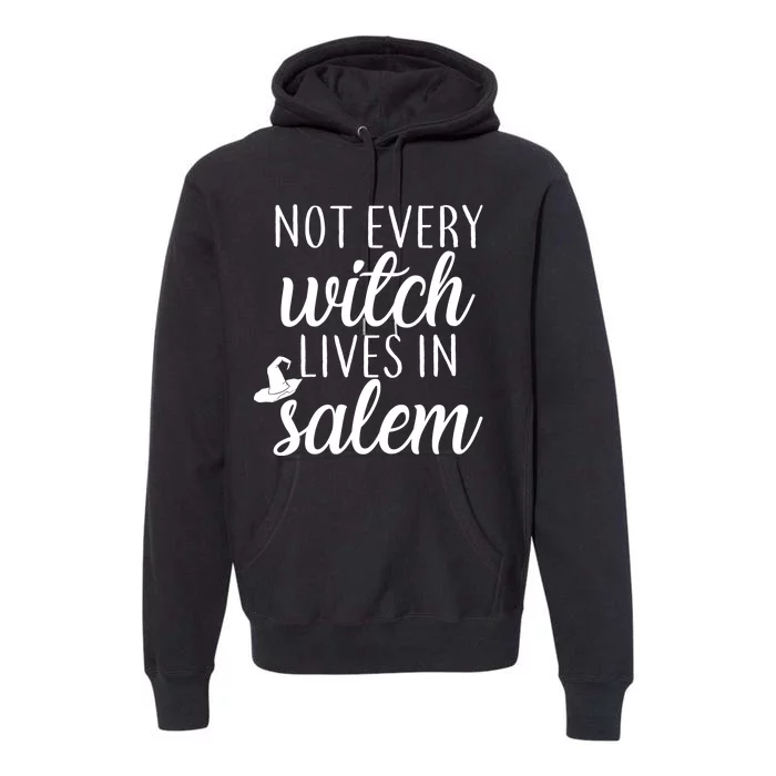 Not Every Witch Live In Salem Premium Hoodie