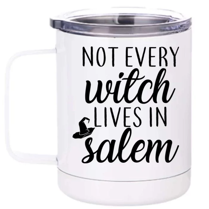 Not Every Witch Live In Salem Front & Back 12oz Stainless Steel Tumbler Cup