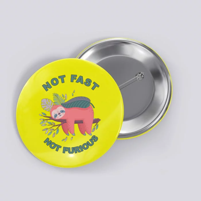 Not Fast Not Furious Sloth Cute Button