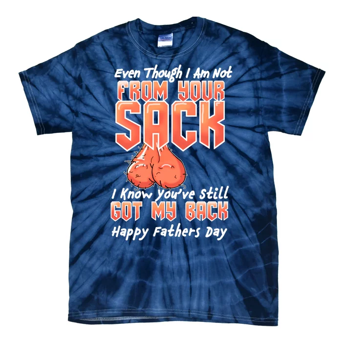 Not From Your Sack I Know You've Still Got My Back Tie-Dye T-Shirt