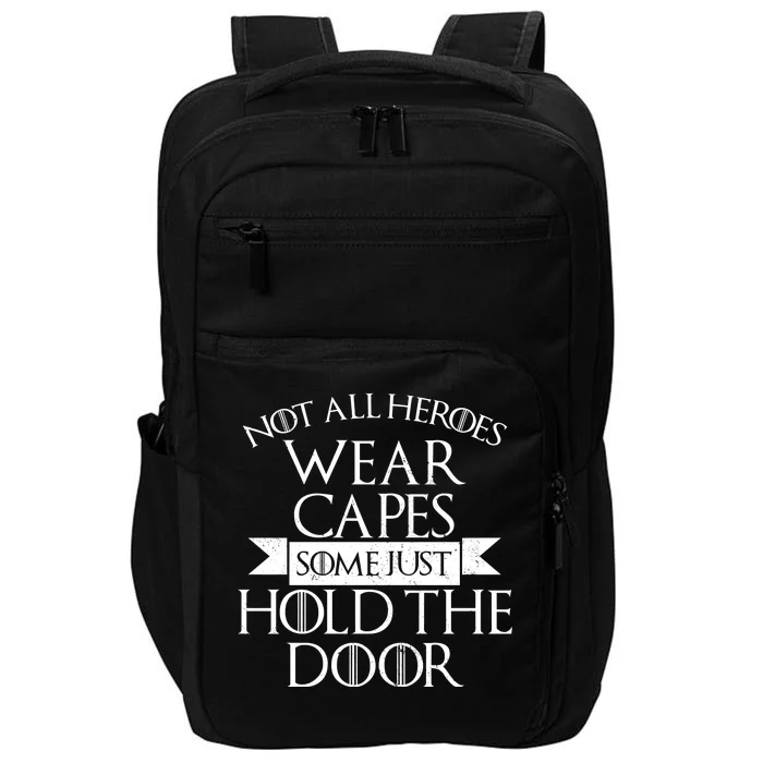 Not Here Heroes Wears Capes Some Just Hold The Door Impact Tech Backpack