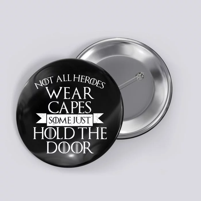 Not Here Heroes Wears Capes Some Just Hold The Door Button